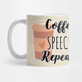 Funny Coffee Speech Repeat - Coffee Speech Therapy - Coffee SLP Sign Mug